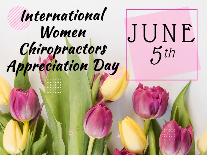 June 5th marks the National Women Chiropractors Appreciation Day. 