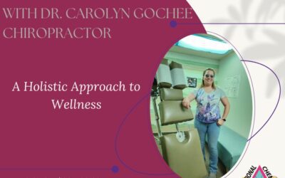 A Holistic Approach to Wellness: Unlocking the Power of Healing with Dr. Carolyn Gochee, Chiropractor.