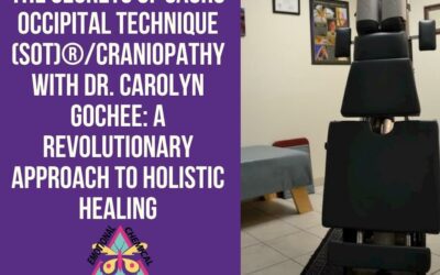 The Secrets of Sacro Occipital Technique (SOT)®/Craniopathy with Dr. Carolyn Gochee