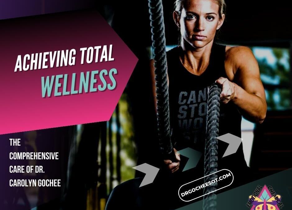 Achieving Total Wellness: The Comprehensive Care of Dr. Carolyn Gochee